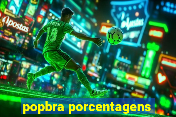 popbra porcentagens